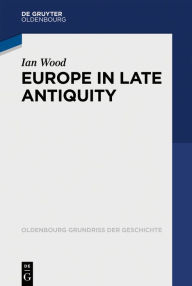 Europe in Late Antiquity Ian Wood Author