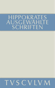 Ausgewählte Schriften: Griechisch - deutsch Hippokrates Author