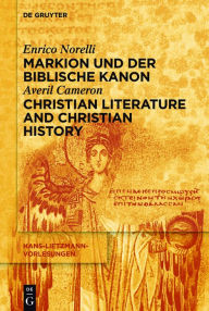Markion und der biblische Kanon / Christian Literature and Christian History Enrico Norelli Author