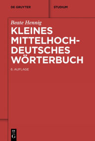 Kleines Mittelhochdeutsches Wörterbuch Beate Hennig Author