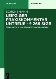 Leipziger Praxiskommentar Untreue - Â§ 266 StGB: Ã?berarbeitete und ergÃ¤nzte Sonderausgabe Bernd SchÃ¼nemann Author