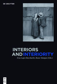 Interiors and Interiority Ewa Lajer-Burcharth Editor