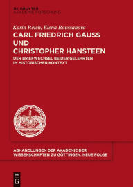 Carl Friedrich GauÃ? und Christopher Hansteen: Der Briefwechsel beider Gelehrten im historischen Kontext Karin Reich Author