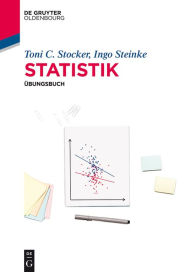 Statistik: Ã?bungsbuch Toni C. Stocker Author