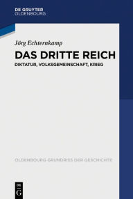 Das Dritte Reich: Diktatur, Volksgemeinschaft, Krieg JÃ¶rg Echternkamp Author