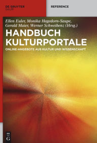 Handbuch Kulturportale: Online-Angebote aus Kultur und Wissenschaft Ellen Euler Editor