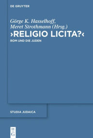 Religio licita?: Rom und die Juden GÃ¶rge K. Hasselhoff Editor
