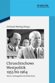 Anfangsjahre der Berlin-Krise (Herbst 1958 bis Herbst 1960) Gerhard Wettig Editor