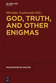 God, Truth, and other Enigmas Miroslaw Szatkowski Editor