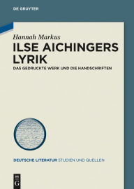 Ilse Aichingers Lyrik: Das gedruckte Werk und die Handschriften Hannah Markus Author