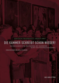 Die Kammer schreibt schon wieder!: Das Reglement fur den Handel mit moderner Kunst im Nationalsozialismus Anja Tiedemann Editor