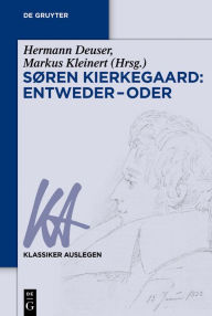 Søren Kierkegaard: Entweder - Oder Hermann Deuser Editor