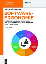 Software-Ergonomie: Theorien, Modelle und Kriterien fÃ¼r gebrauchstaugliche interaktive Computersysteme Michael Herczeg Author