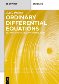 Ordinary Differential Equations: Example-driven, Including Maple Code (De Gruyter Textbook)