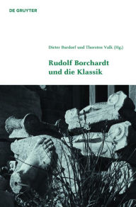 Rudolf Borchardt und die Klassik Dieter Burdorf Editor