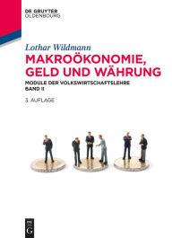 MakroÃ¶konomie, Geld und WÃ¤hrung: Module der Volkswirtschaftslehre Band II Lothar Wildmann Author