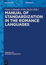 Manual of Standardization in the Romance Languages Franz Lebsanft Editor