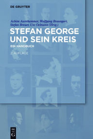Stefan George und sein Kreis: Ein Handbuch Achim Aurnhammer Editor