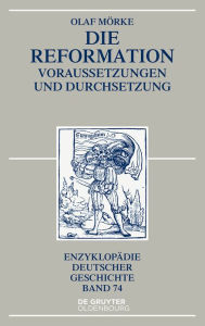 Die Reformation: Voraussetzungen und Durchsetzung Olaf Mörke Author