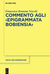 Commento agli Epigrammata Bobiensia Francesca Romana Nocchi Author