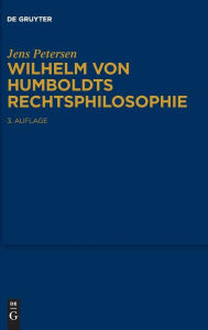 Wilhelm von Humboldts Rechtsphilosophie Jens Petersen Author