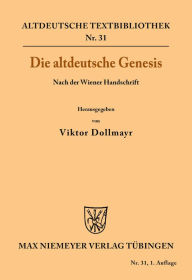 Die altdeutsche Genesis: Nach der Wiener Handschrift Viktor Dollmayr Editor