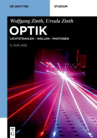 Optik: Lichtstrahlen - Wellen - Photonen Wolfgang Zinth Author