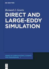 Direct and Large-Eddy Simulation (De Gruyter Series in Computational Science and Engineering, 1)