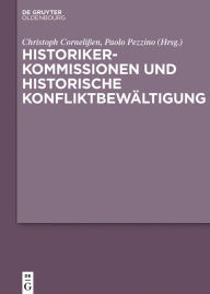 Historikerkommissionen und historische Konfliktbewältigung Christoph Cornelißen Editor