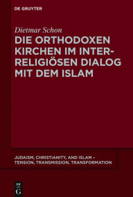 Die orthodoxen Kirchen im interreligiösen Dialog mit dem Islam Dietmar Schon Author