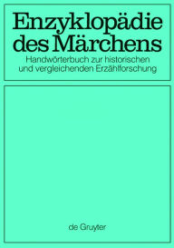 Enzyklopädie des Märchens [7-15]: Handwörterbuch zur historischen und vergleichenden Erzählforschung Rolf Wilhelm Brednich (et al.) Editor