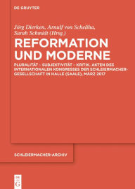 Reformation und Moderne: Pluralität - Subjektivität - Kritik. Akten des Internationalen Kongresses der Schleiermacher-Gesellschaft in Halle (Saale), M