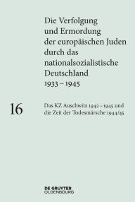 Das KZ Auschwitz 1942-1945 und die Zeit der TodesmÃ¤rsche 1944/45 Andrea Rudorff Editor
