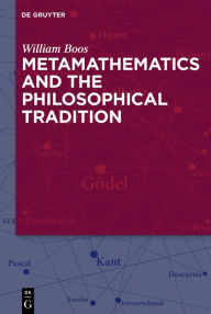 Metamathematics and the Philosophical Tradition William Boos Author