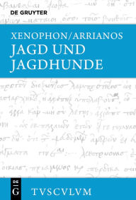 Jagd und Jagdhunde: Griechisch - deutsch Xenophon Author