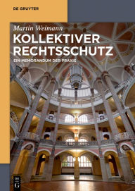 Kollektiver Rechtsschutz: Ein Memorandum der Praxis Martin Weimann Author