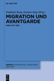 Migration und Avantgarde: Paris 1917?1962 (Mimesis, 76, Band 76)