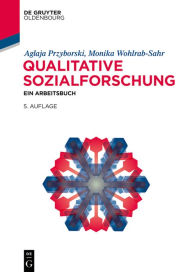 Qualitative Sozialforschung: Ein Arbeitsbuch Aglaja Przyborski Author