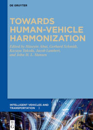Towards Human-Vehicle Harmonization Huseyin Abut Editor