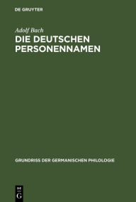 Die deutschen Personennamen: aus: Deutsche Namenkunde, 1 Adolf Bach Author