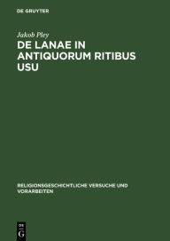 De lanae in antiquorum ritibus usu Jakob Pley Author