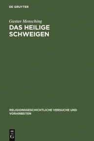 Das heilige Schweigen: Eine religionsgeschichtliche Untersuchung Gustav Mensching Author