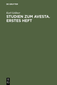 Studien zum Avesta. Erstes Heft. Karl Geldner Author