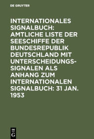 Amtliche Liste Der Seeschiffe Der Bundesrepublik Deutschland, Einschl. D. Sonstigen Z.z. Zur Verfügung Stehenden Schiffe, Mit ... 1953, Aus: Internationales Signalbuch Anh