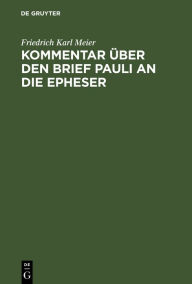 Kommentar über den Brief Pauli an die Epheser Friedrich Karl Meier Author