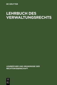 Lehrbuch des Verwaltungsrechts (Lehrbücher und Grundrisse der Rechtswissenschaft, 20, Band 20)