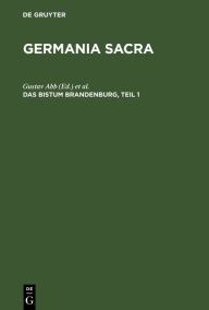 Das Bistum Brandenburg, Teil 1 Gustav Abb Editor
