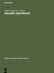 Maung grammar: Texts and vocabulary Arthur Capell Author