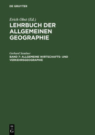 Lehrbuch der Allgemeinen Geographie / Allgemeine Wirtschafts- und Verkehrsgeographie