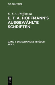 Die Serapions-Brüder, Teil 1 E. T. A. Hoffmann Author